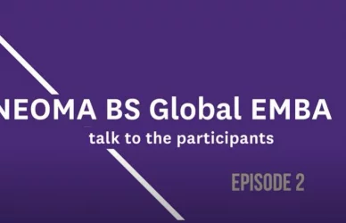 Talk to the participants Episode 2 – NEOMA Business School - Global Executive MBA